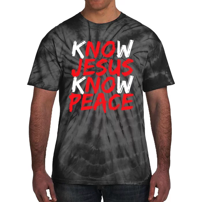 Know Jesus Know Peace No Jesus No Peace Faith God Tie-Dye T-Shirt