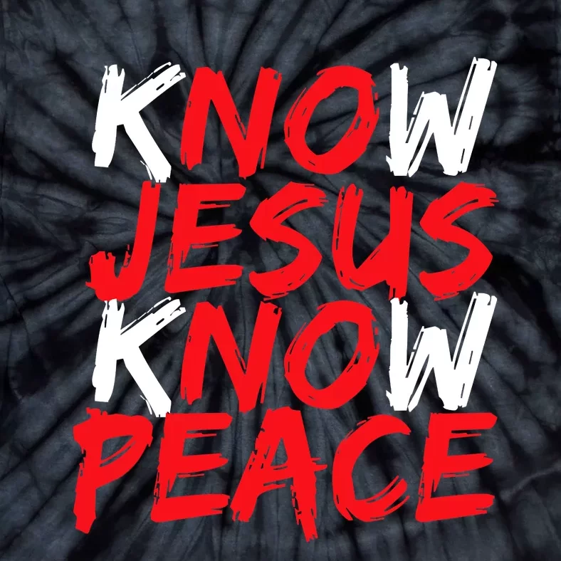 Know Jesus Know Peace No Jesus No Peace Faith God Tie-Dye T-Shirt