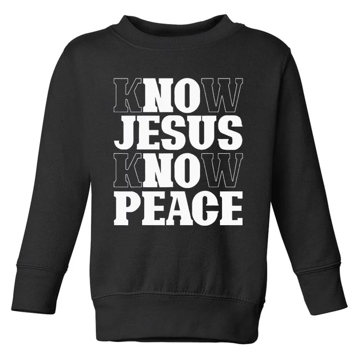 Know Jesus Know Peace Religion God Church Christian Gifts Toddler Sweatshirt