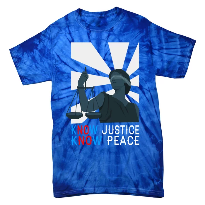 Know Justice Know Peace Blm Pride / No Justice No Peace Cute Gift Tie-Dye T-Shirt