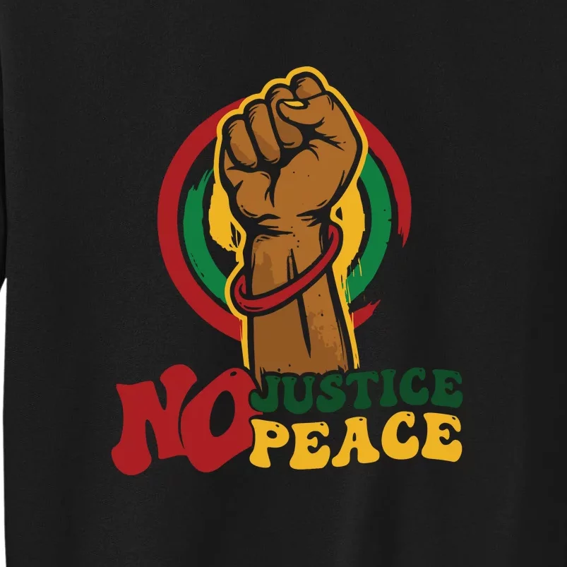 Know Justice No Peace Black Pride History Protest Gift Tall Sweatshirt