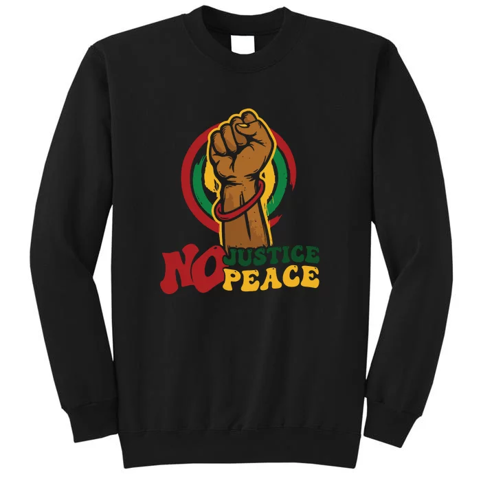 Know Justice No Peace Black Pride History Protest Gift Tall Sweatshirt