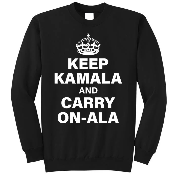 Keep Kamala And Carry On Ala Kamala Harris 2024 Tall Sweatshirt