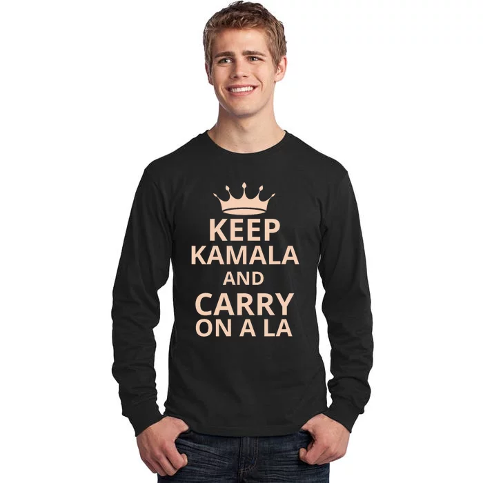 Keep Kamala And Carry On A La Tall Long Sleeve T-Shirt