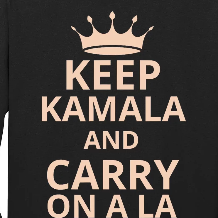 Keep Kamala And Carry On A La Tall Long Sleeve T-Shirt