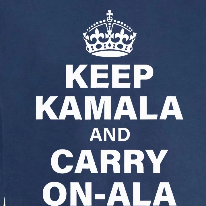 Keep Kamala And Carry On Ala Garment-Dyed Sweatshirt