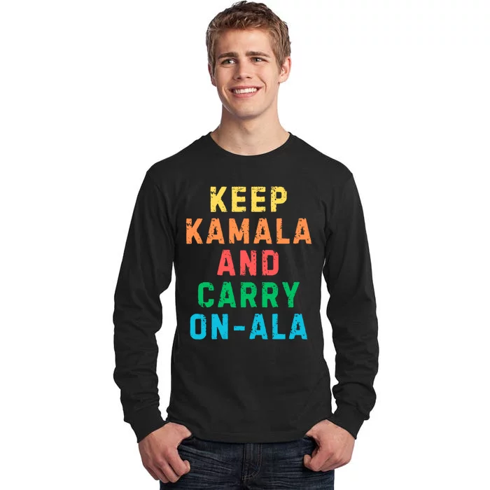 Keep Kamala And Carry Onala Kamala Vote Blue Election 2024 Tall Long Sleeve T-Shirt