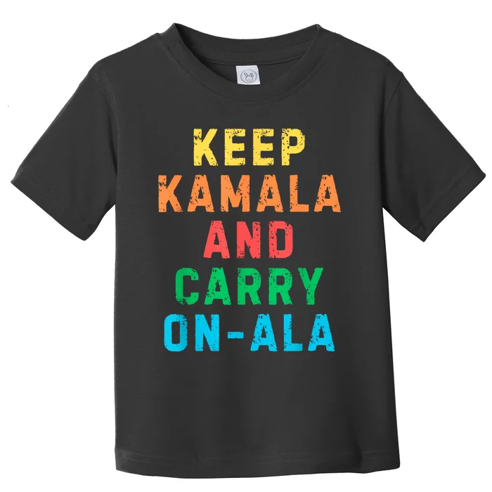 Keep Kamala And Carry Onala Kamala Vote Blue Election 2024 Toddler T-Shirt