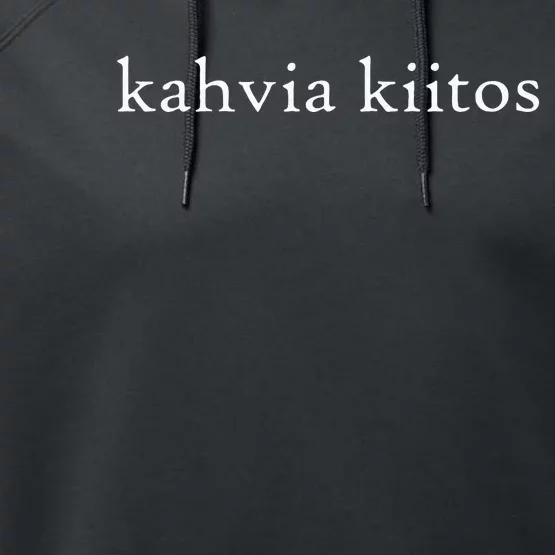 Kahvia Kiitos COFFEE PLEASE Finnish Language Group Trip Cafe Performance Fleece Hoodie