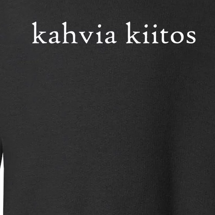 Kahvia Kiitos COFFEE PLEASE Finnish Language Group Trip Cafe Toddler Sweatshirt