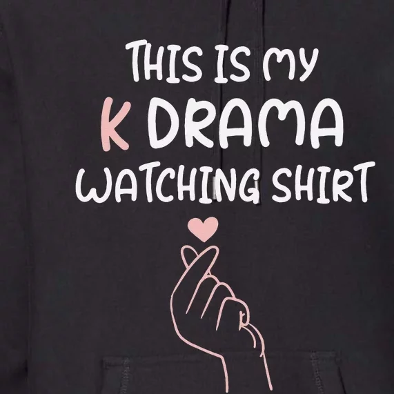 KDrama Korean Drama Lover This Is My K Drama Watching Premium Hoodie