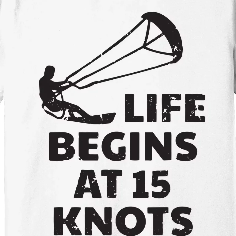 Kiteboarding Kitesurfing Funny 15 Knots Joke Kiteboarder Premium T-Shirt