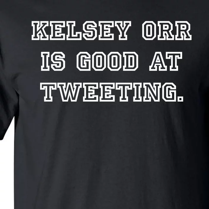 Kelseytayorr Kelsey Orr Is Good At Tweeting Tall T-Shirt