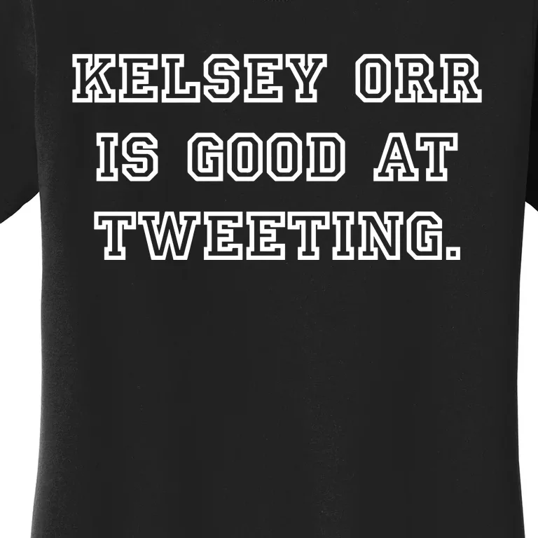 Kelseytayorr Kelsey Orr Is Good At Tweeting Women's T-Shirt