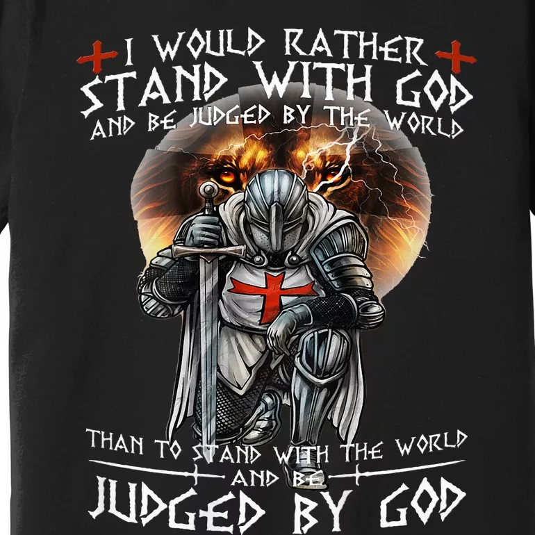 Kneeling Knight Templar Stand With God Religious Premium T-Shirt