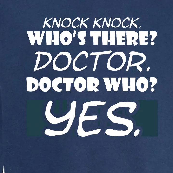 Knock Knock Whos There Doctor Funny Gift Doctor Shirts Garment-Dyed Sweatshirt