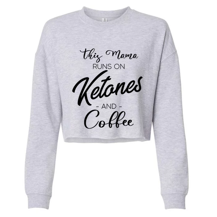 Ketogenic Low Carb Dieter Mom Coffee Fanatic Caffeine Mama Gift Cropped Pullover Crew