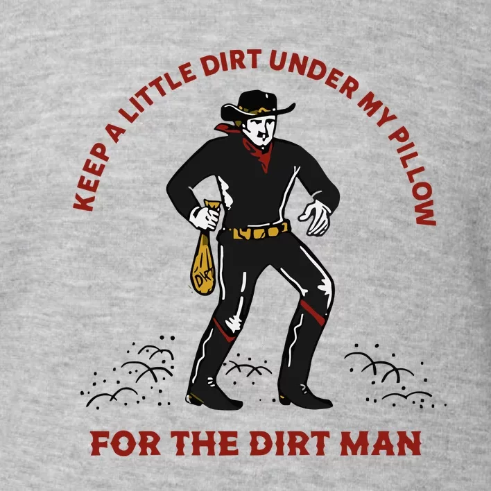 Keep Little Dirt Under My Pillow For The Dirt Man Raglan Baseball Toddler Sweatshirt