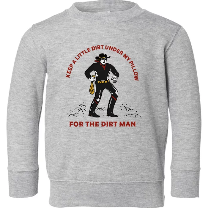 Keep Little Dirt Under My Pillow For The Dirt Man Raglan Baseball Toddler Sweatshirt