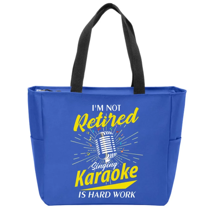 Karaoker Lover Im Not Retired Singing Karaoke Is Hard Work Funny Gift Zip Tote Bag