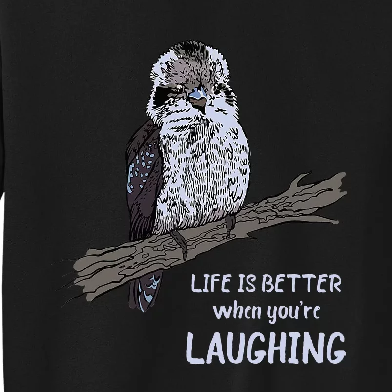 Kookaburra Life Is Better Kookaburra Bird Kookaburra Lover Sweatshirt