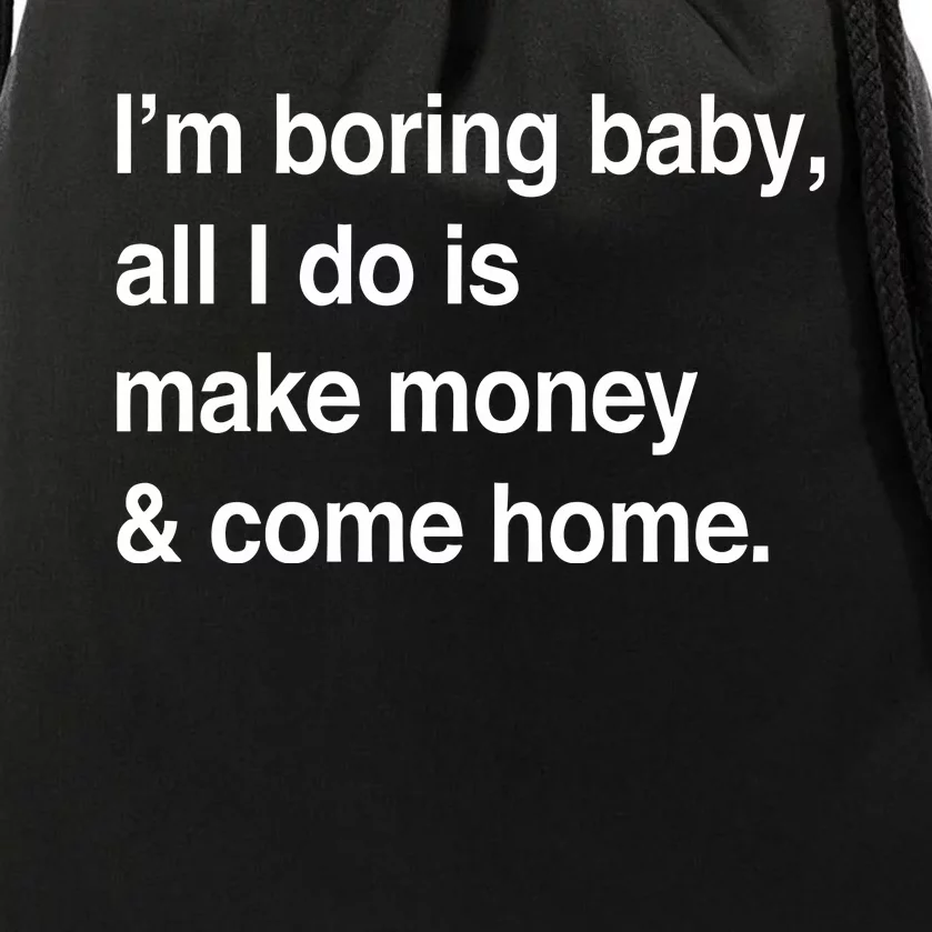 Kawhi LeonardS IM Boring Baby All I Do Is Make Money & Come Home Drawstring Bag