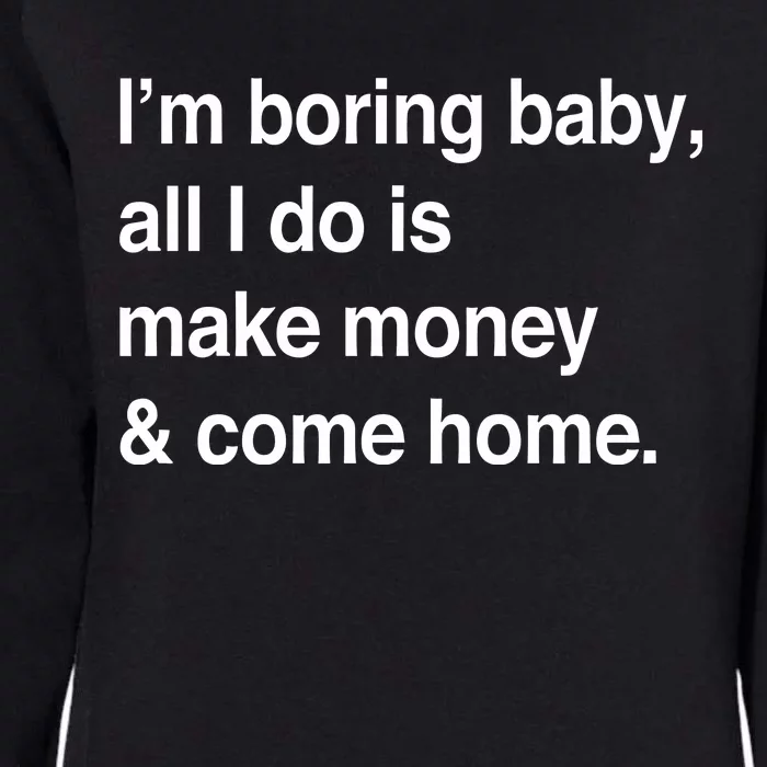 Kawhi LeonardS IM Boring Baby All I Do Is Make Money & Come Home Womens California Wash Sweatshirt