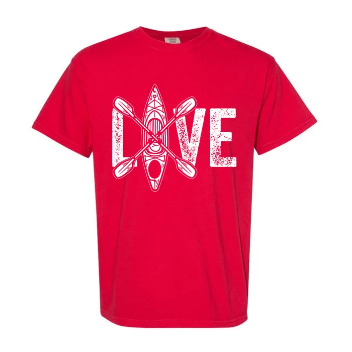 Kayak Love Kayak Paddling Kayaking Funny Gift Garment-Dyed Heavyweight T-Shirt