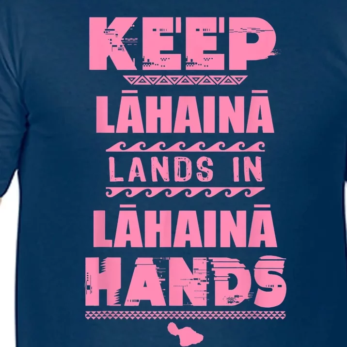 Keep Lahaina Lands In Lahaina Hands Pray For Maui Hawaii Comfort Colors T-Shirt