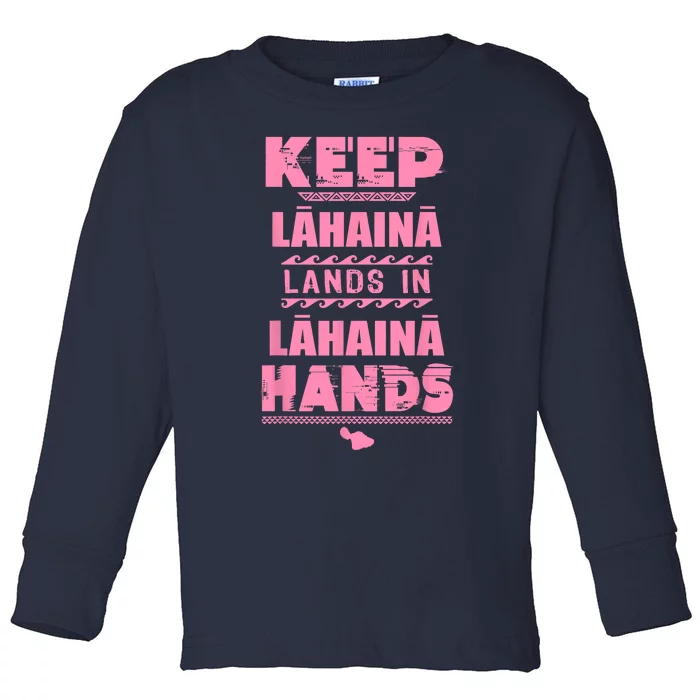 Keep Lahaina Lands In Lahaina Hands Pray For Maui Hawaii Toddler Long Sleeve Shirt