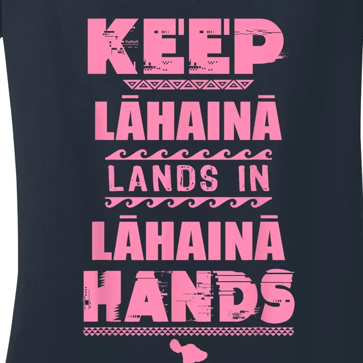 Keep Lahaina Lands In Lahaina Hands Pray For Maui Hawaii Women's V-Neck T-Shirt