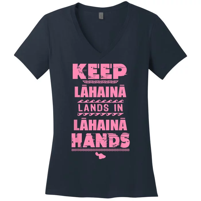 Keep Lahaina Lands In Lahaina Hands Pray For Maui Hawaii Women's V-Neck T-Shirt