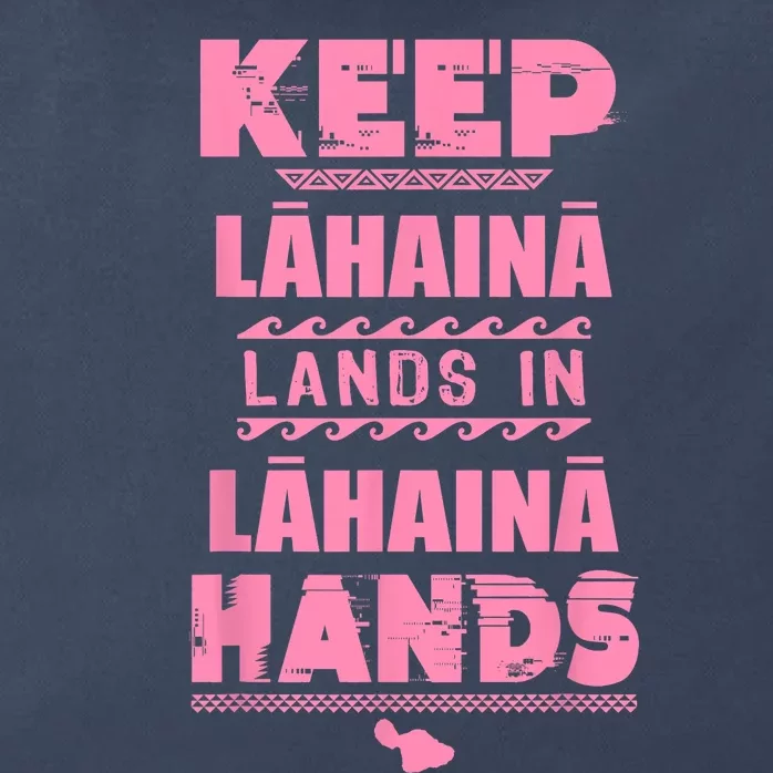 Keep Lahaina Lands In Lahaina Hands Pray For Maui Hawaii Zip Tote Bag