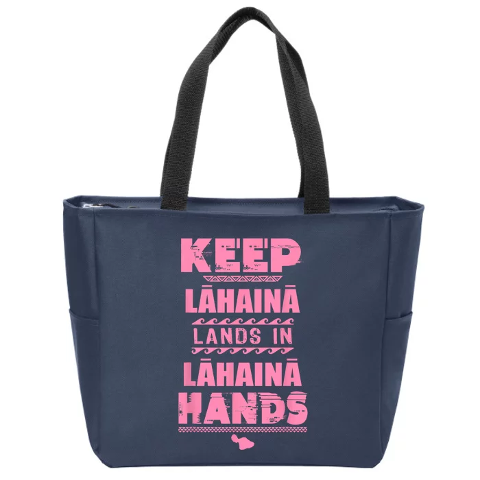 Keep Lahaina Lands In Lahaina Hands Pray For Maui Hawaii Zip Tote Bag