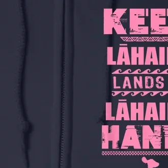 Keep Lahaina Lands In Lahaina Hands Pray For Maui Hawaii Full Zip Hoodie