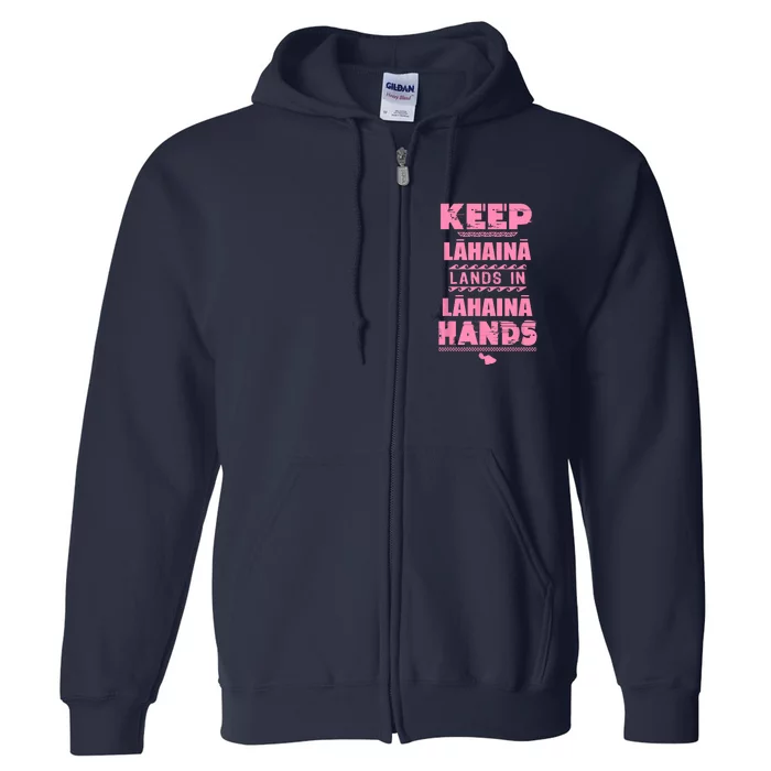 Keep Lahaina Lands In Lahaina Hands Pray For Maui Hawaii Full Zip Hoodie