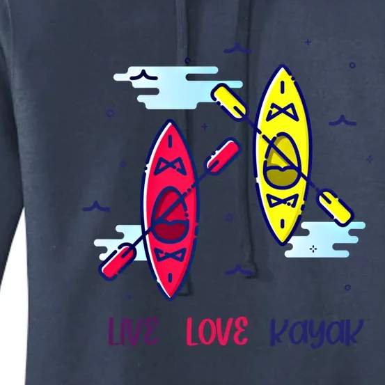 Kayaker Live Love Kayak Canoe Paddling Water Sport Kayaking Gift Women's Pullover Hoodie