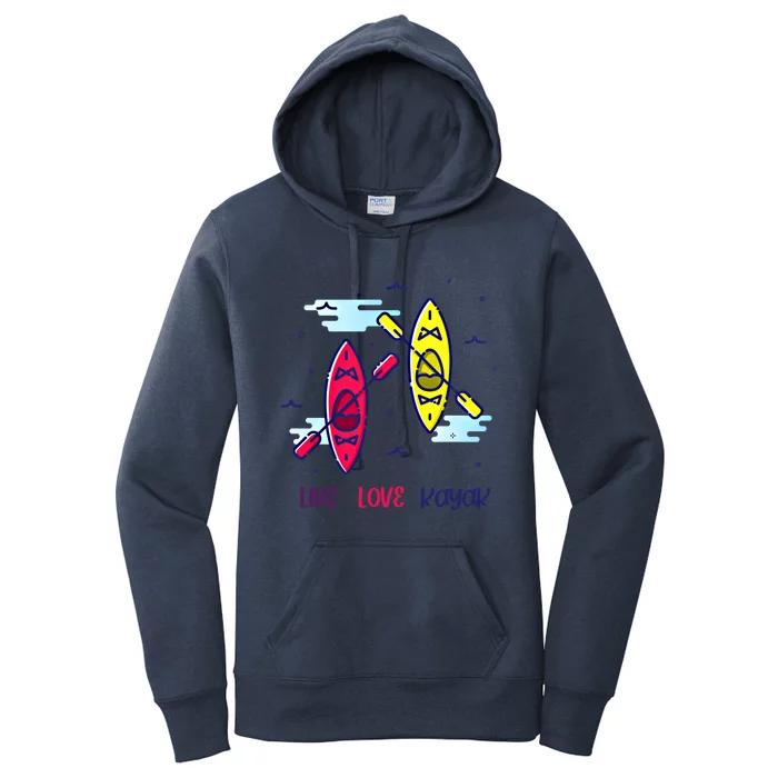 Kayaker Live Love Kayak Canoe Paddling Water Sport Kayaking Gift Women's Pullover Hoodie