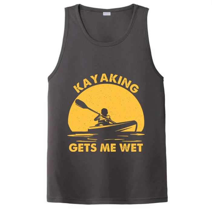 Kayak Lover Quote Kayaking Gets Me Wet Vintage Sunset Gift Performance Tank