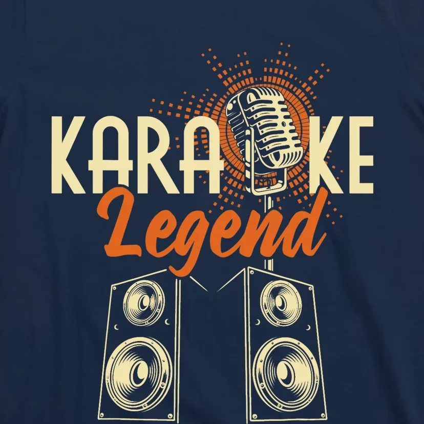 Karaoke Legend - Sing Music Bar Singer Singing Music Lover T-Shirt