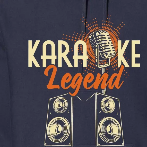 Karaoke Legend - Sing Music Bar Singer Singing Music Lover Premium Hoodie