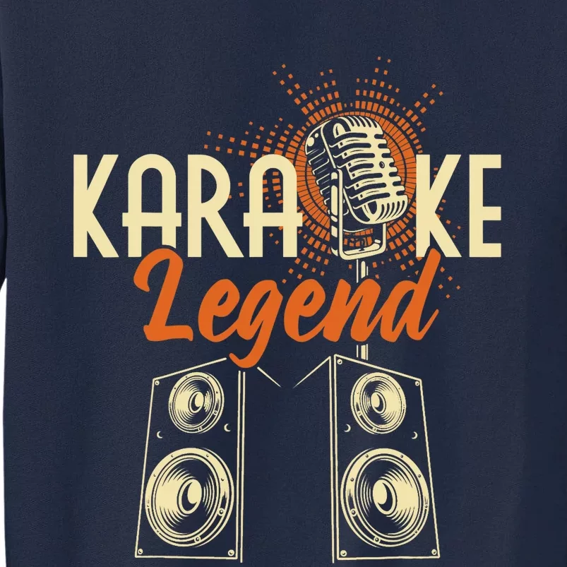 Karaoke Legend - Sing Music Bar Singer Singing Music Lover Tall Sweatshirt