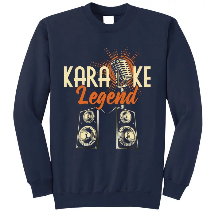 Karaoke Legend - Sing Music Bar Singer Singing Music Lover Tall Sweatshirt