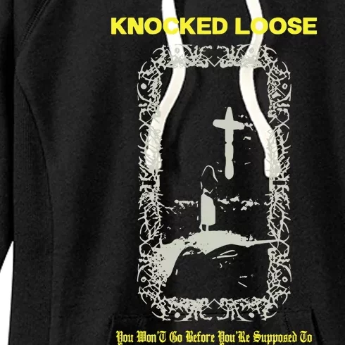 Knocked Loose You Won’T Go Before You’Re Supposed To Women's Fleece Hoodie