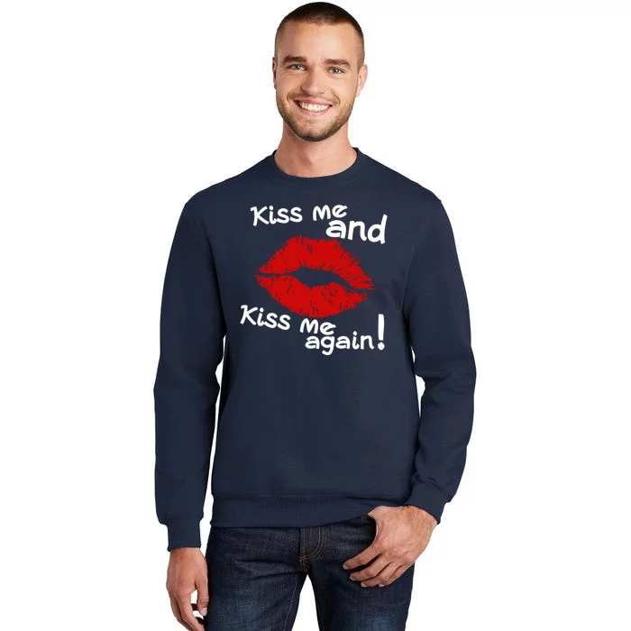 Kiss Me And Kiss Me Again Lips Cute Gift Tall Sweatshirt