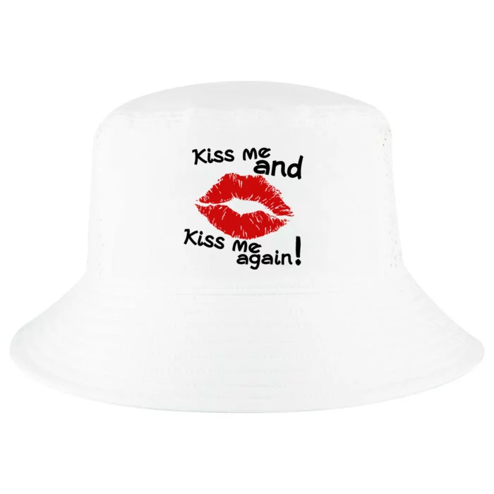 Kiss Me And Kiss Me Again Lips Cute Gift Cool Comfort Performance Bucket Hat