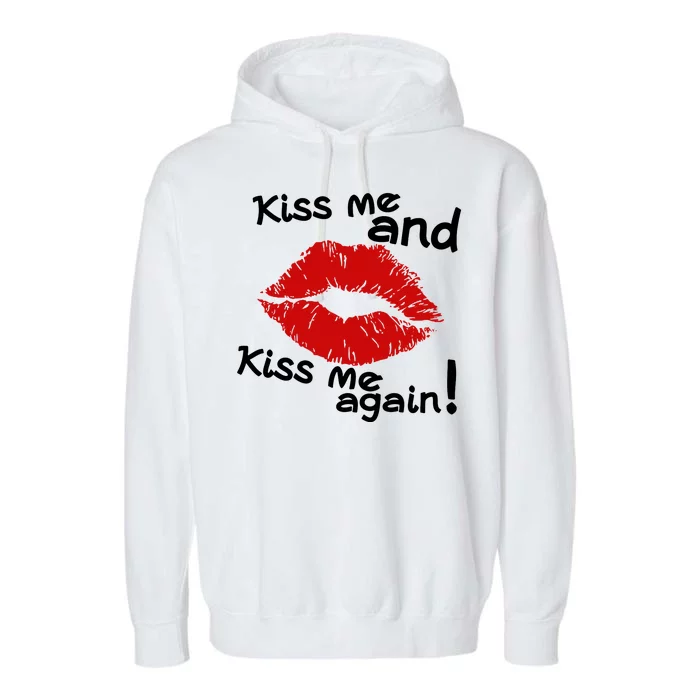 Kiss Me And Kiss Me Again Lips Cute Gift Garment-Dyed Fleece Hoodie