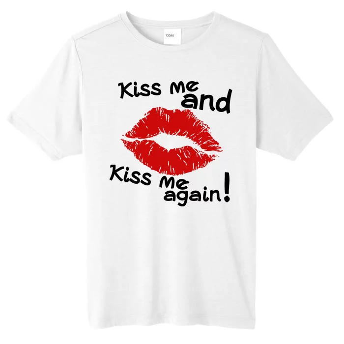 Kiss Me And Kiss Me Again Lips Cute Gift ChromaSoft Performance T-Shirt