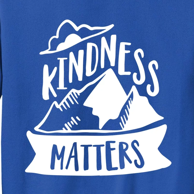 Kindness Matters Anti Bullying Kind Week Unity Day Cool Gift Tall Sweatshirt