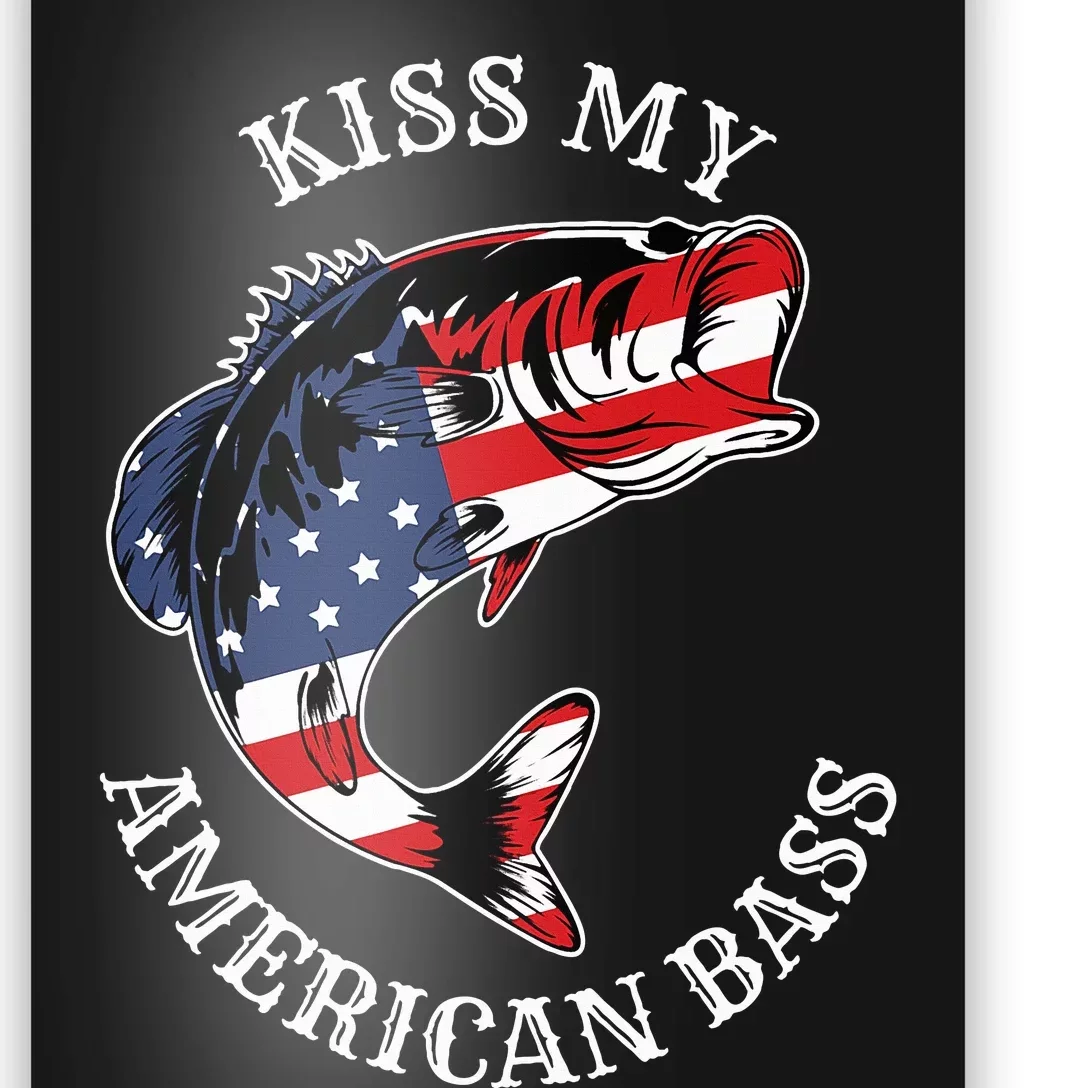 Kiss My American Bass Funny Fishing Redneck Patriot Usa Poster